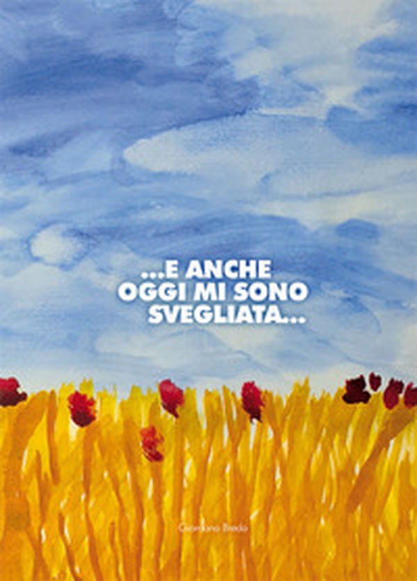 ... E anche oggi mi sono svegliata... - Librerie.coop ... E anche oggi mi sono svegliata... - Librerie.coop
