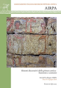 Sistemi decorativi della pittura antica: funzione e contesto. Atti del 2° colloquio AIRPA (Pisa. 14-15 giugno 2018) - Librerie.coop