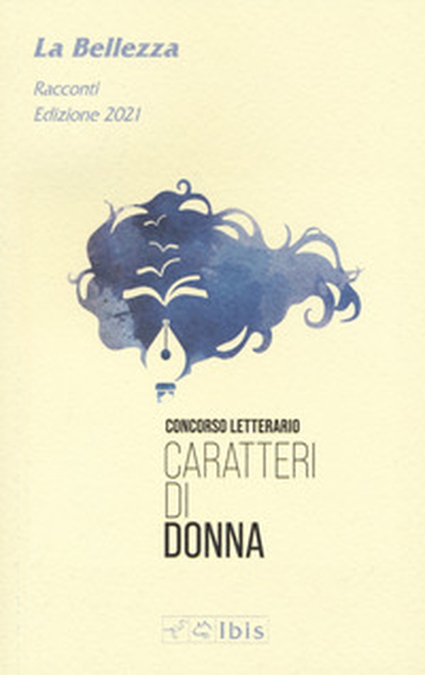 La bellezza 2021. Caratteri di donna - Librerie.coop La bellezza 2021. Caratteri di donna - Librerie.coop