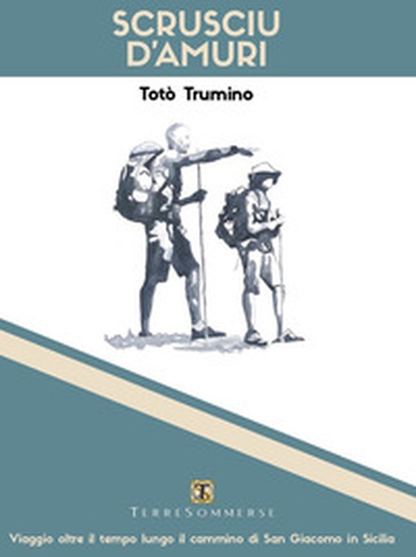 Scrusciu d'amuri. Viaggio oltre il tempo lungo il cammino di San Giacomo in Sicilia - Librerie.coop Scrusciu d'amuri. Viaggio oltre il tempo lungo il cammino di San Giacomo in Sicilia - Librerie.coop