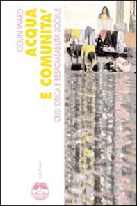 Acqua e comunità. Crisi idrica e responsabilità sociale - Librerie.coop Acqua e comunità. Crisi idrica e responsabilità sociale - Librerie.coop