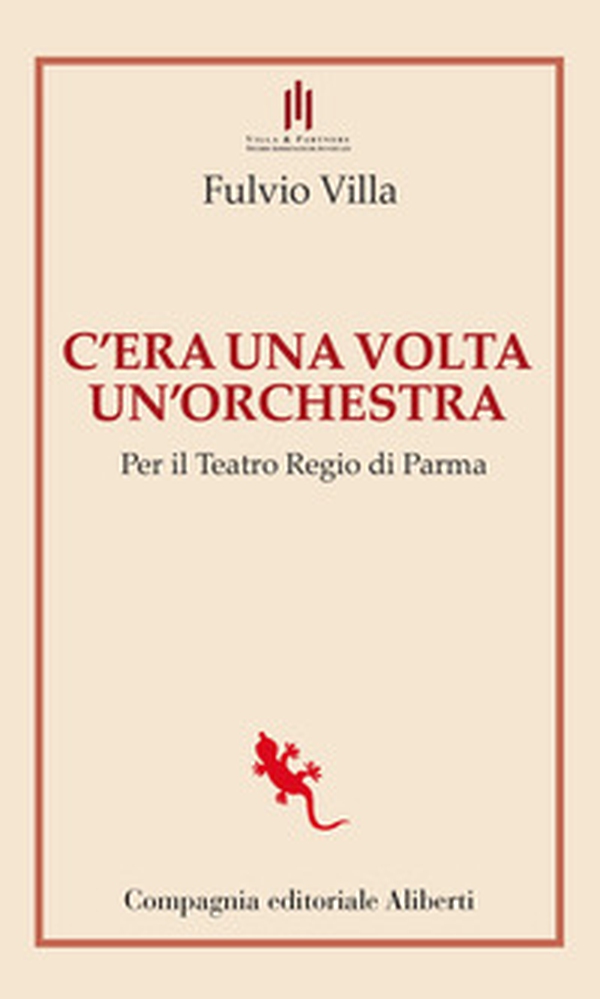 C'era una volta un'orchestra. Per il Teatro Regio di Parma - Librerie.coop C'era una volta un'orchestra. Per il Teatro Regio di Parma - Librerie.coop