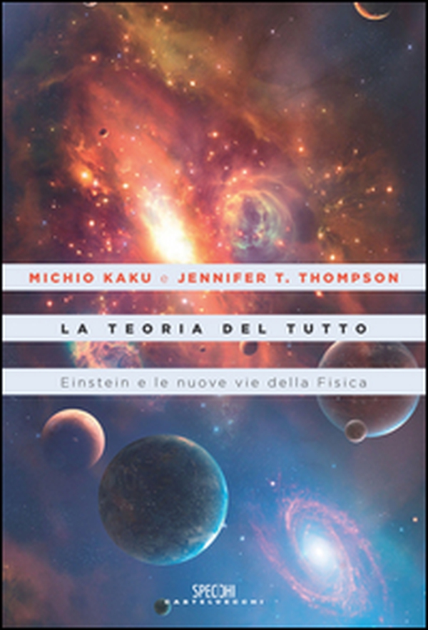 La teoria del tutto. Einstein e le nuove vie della fisica - Librerie.coop La teoria del tutto. Einstein e le nuove vie della fisica - Librerie.coop