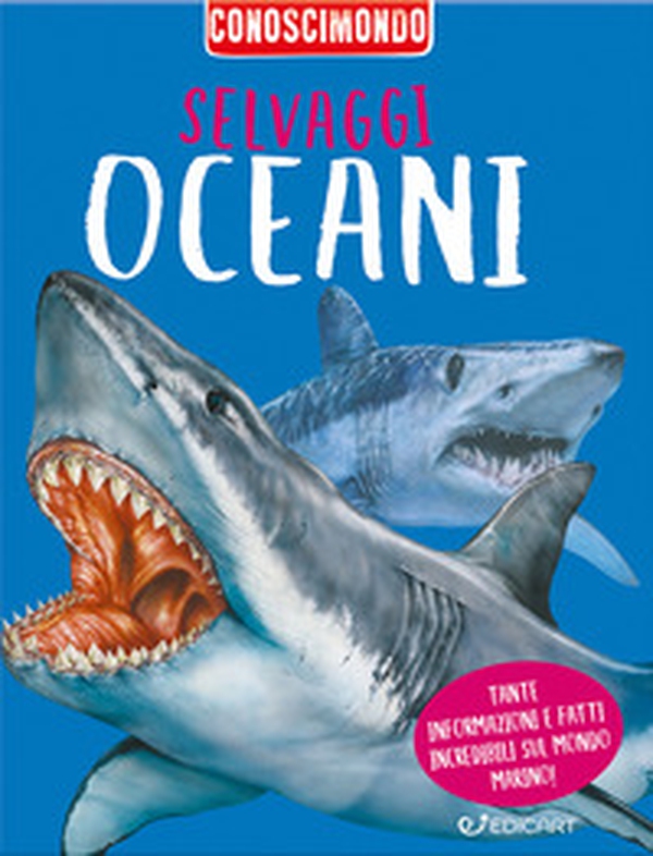 Selvaggi oceani. Conoscimondo - Librerie.coop
