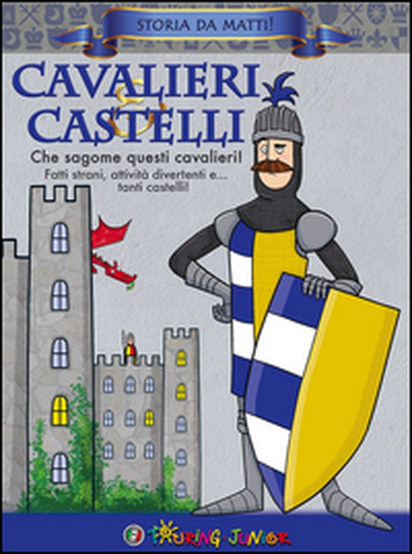 Cavalieri & castelli. Che sagome questi cavalieri! - Librerie.coop Cavalieri & castelli. Che sagome questi cavalieri! - Librerie.coop