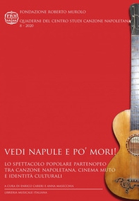 Vedi Napule e po' mori! Lo spettacolo popolare partenopeo tra canzone napoletana, cinema muto e identità culturali - Librerie.coop Vedi Napule e po' mori! Lo spettacolo popolare partenopeo tra canzone napoletana, cinema muto e identità culturali - Librerie.coop