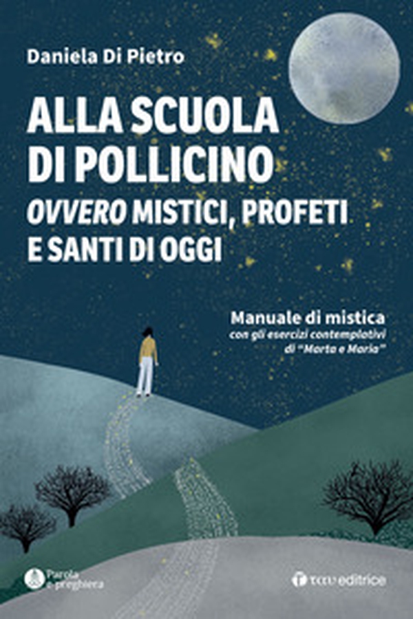 Alla scuola di Pollicino. Ovvero mistici, profeti e santi di oggi. Manuale di mistica - Librerie.coop Alla scuola di Pollicino. Ovvero mistici, profeti e santi di oggi. Manuale di mistica - Librerie.coop