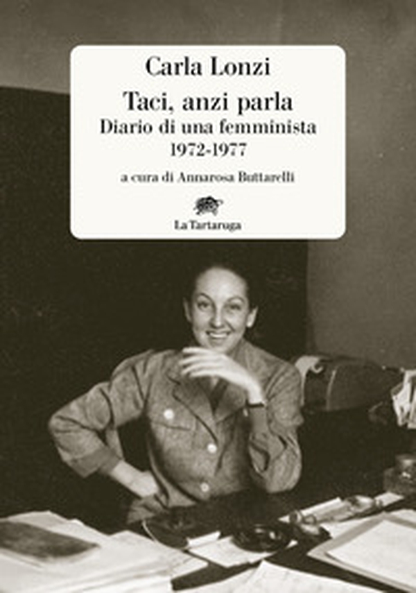Taci, anzi parla. Diario di una femminista 1972-1977 - Librerie.coop Taci, anzi parla. Diario di una femminista 1972-1977 - Librerie.coop