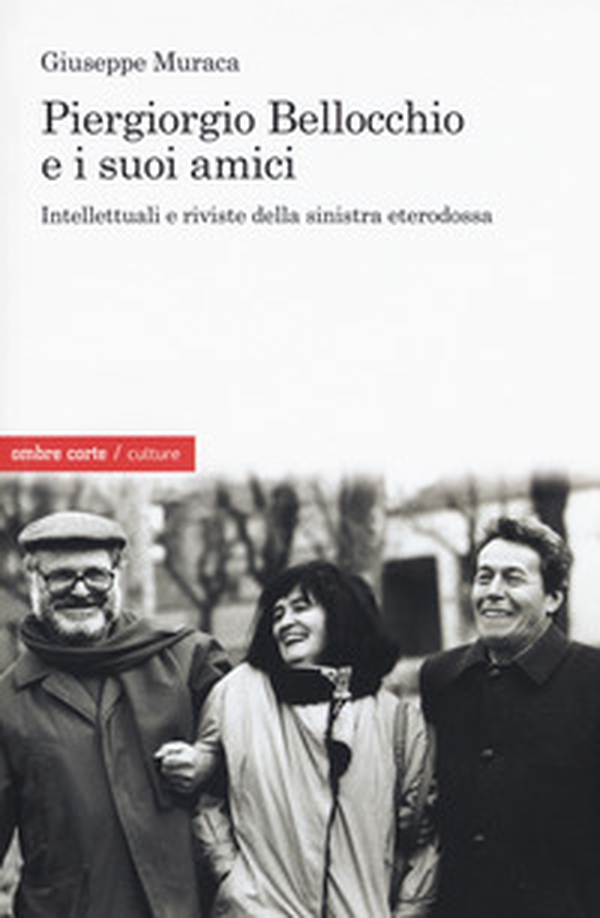 Piergiorgio Bellocchio e i suoi amici. Intellettuali e riviste della sinistra eterodossa - Librerie.coop Piergiorgio Bellocchio e i suoi amici. Intellettuali e riviste della sinistra eterodossa - Librerie.coop