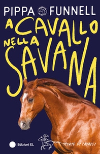 A cavallo nella savana. Storie di cavalli - Librerie.coop
