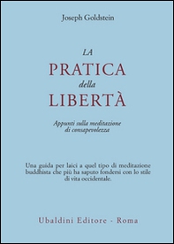La pratica della libertà. Appunti sulla meditazione di consapevolezza - Librerie.coop La pratica della libertà. Appunti sulla meditazione di consapevolezza - Librerie.coop