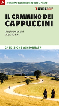 Il cammino dei cappuccini. 400 km da Fossombrone ad Ascoli Piceno - Librerie.coop Il cammino dei cappuccini. 400 km da Fossombrone ad Ascoli Piceno - Librerie.coop
