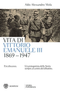 Vita di Vittorio Emanuele III. (1869-1947). Il re discusso - Librerie.coop