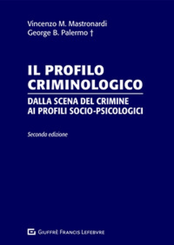 Il profilo criminologico. Dalla scena del crimine ai profili socio-psicologici - Librerie.coop Il profilo criminologico. Dalla scena del crimine ai profili socio-psicologici - Librerie.coop