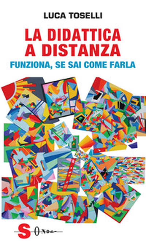 La didattica a distanza. Funziona, se sai come farla - Librerie.coop La didattica a distanza. Funziona, se sai come farla - Librerie.coop