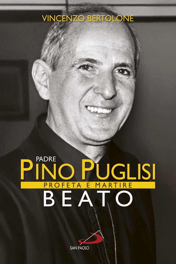 Padre Pino Puglisi Beato. Profeta e Martire - Librerie.coop Padre Pino Puglisi Beato. Profeta e Martire - Librerie.coop