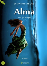 Alma. Ora, qui, sempre - Librerie.coop