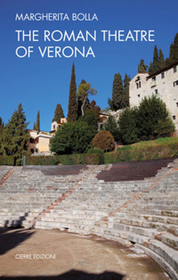 The Roman theatre of Verona - Librerie.coop The Roman theatre of Verona - Librerie.coop