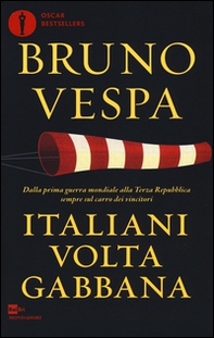 Italiani voltagabbana. Dalla prima guerra mondiale alla Terza Repubblica sempre sul carro dei vincitori - Librerie.coop