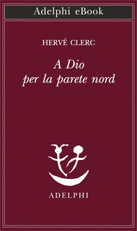 A Dio per la parete nord - Librerie.coop