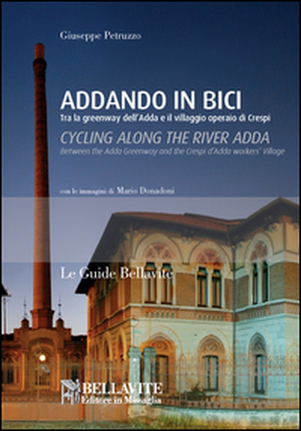 Addando in bici. Tra le greenway dell'Adda e il villaggio operaio di Crespi. Ediz. italiana e inglese - Librerie.coop Addando in bici. Tra le greenway dell'Adda e il villaggio operaio di Crespi. Ediz. italiana e inglese - Librerie.coop