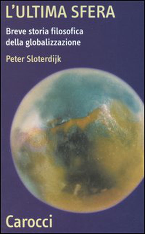 L'ultima sfera. Breve storia filosofica della globalizzazione - Librerie.coop L'ultima sfera. Breve storia filosofica della globalizzazione - Librerie.coop