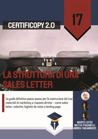 La struttura di una sales letter. La guida definitiva passo-passo per la costruzione dei tuoi materiali di marketing a risposta diretta - Librerie.coop