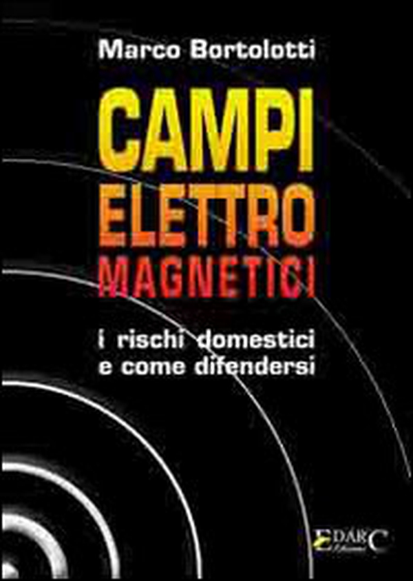 Campi elettromagnetici. I rischi domestici e come difendersi - Librerie.coop Campi elettromagnetici. I rischi domestici e come difendersi - Librerie.coop