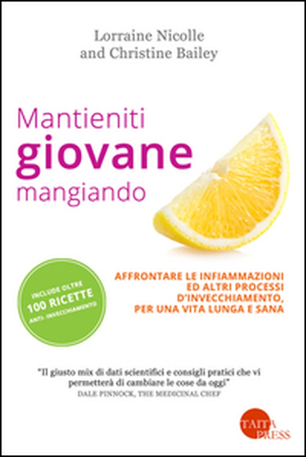 Mantieniti giovane mangiando. Affontare le infiammazioni ed altri processi d'invecchiamento, per una vita lunga e sana - Librerie.coop Mantieniti giovane mangiando. Affontare le infiammazioni ed altri processi d'invecchiamento, per una vita lunga e sana - Librerie.coop