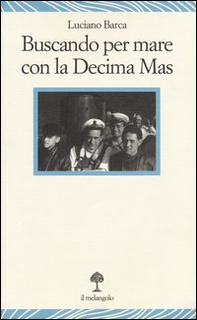 Buscando per mare con la decima Mas - Librerie.coop Buscando per mare con la decima Mas - Librerie.coop