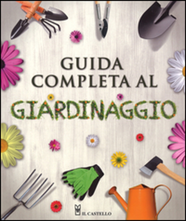 Guida completa al giardinaggio - Librerie.coop Guida completa al giardinaggio - Librerie.coop