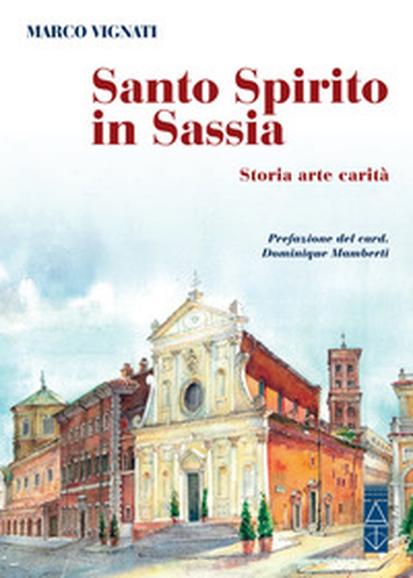 Santo Spirito in Sassia. Storia arte carità - Librerie.coop