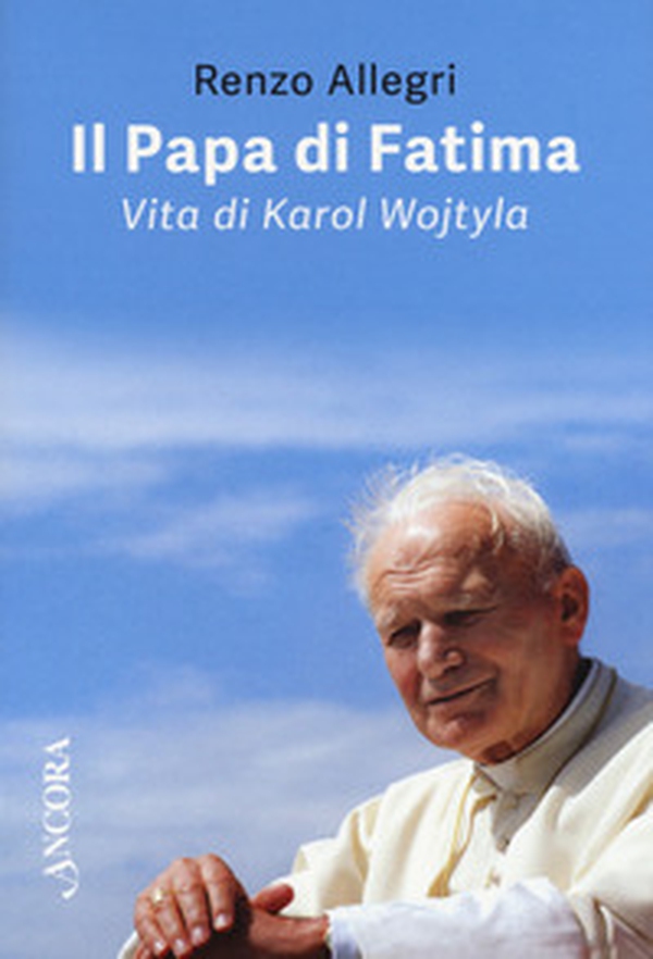 Il papa di Fatima. Vita di Karol Wojtyla - Librerie.coop Il papa di Fatima. Vita di Karol Wojtyla - Librerie.coop
