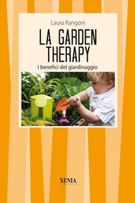 La garden therapy. Giardinaggio e benessere - Librerie.coop La garden therapy. Giardinaggio e benessere - Librerie.coop