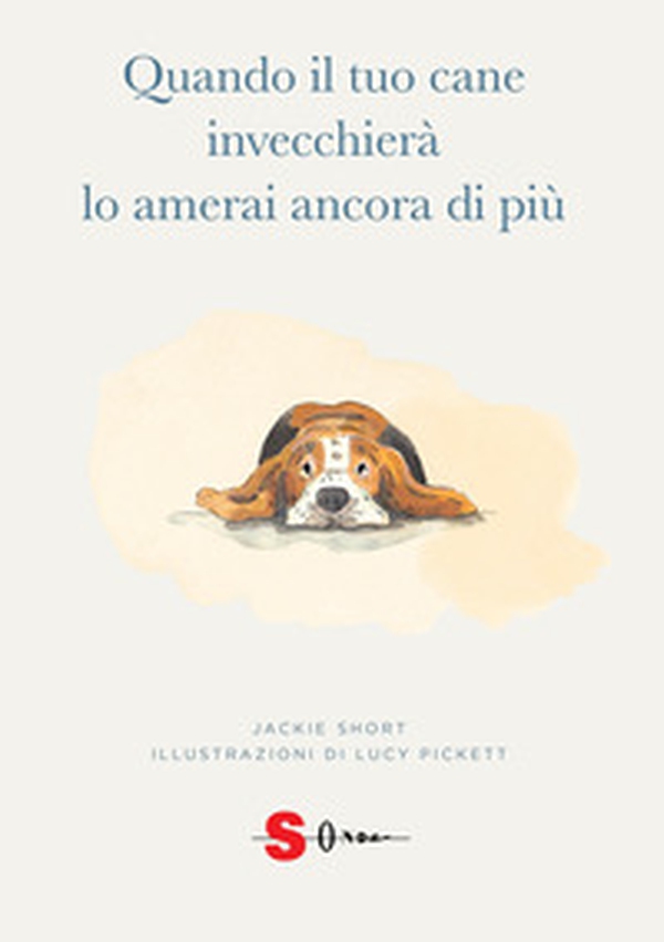 Quando il tuo cane invecchierà lo amerai ancora di più - Librerie.coop