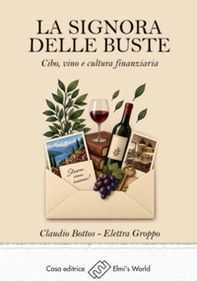 La signora delle buste. Cibo, vino e cultura finanziaria - Librerie.coop