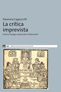 La critica imprevista. Politica, teologia e patriarcato in Mary Astell - Librerie.coop