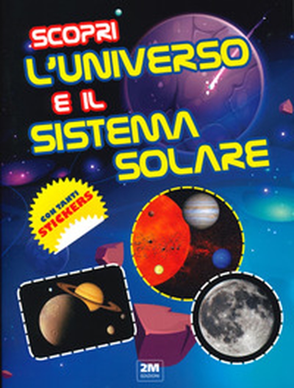 Scopri l'universo e il sistema solare. Con tanti sticker - Librerie.coop Scopri l'universo e il sistema solare. Con tanti sticker - Librerie.coop