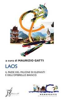 Laos. Il paese del milione di elefanti e dell'ombrello bianco - Librerie.coop
