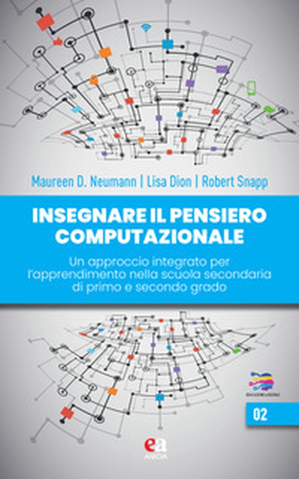 Insegnare il pensiero computazionale. Un approccio integrato per l'apprendimento nella scuola secondaria di primo e secondo grado - Librerie.coop Insegnare il pensiero computazionale. Un approccio integrato per l'apprendimento nella scuola secondaria di primo e secondo grado - Librerie.coop