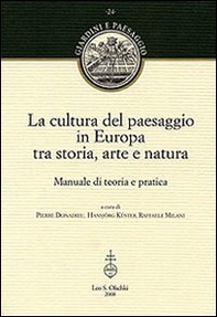 La cultura del paesaggio in Europa tra storia, arte, natura. Manuale di teoria e pratica - Librerie.coop