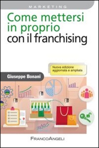 Come mettersi in proprio con il franchising - Librerie.coop Come mettersi in proprio con il franchising - Librerie.coop