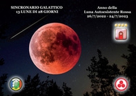 Sincronario galattico 13 lune di 28 giorni. Anno della luna autoesistente rossa - Librerie.coop
