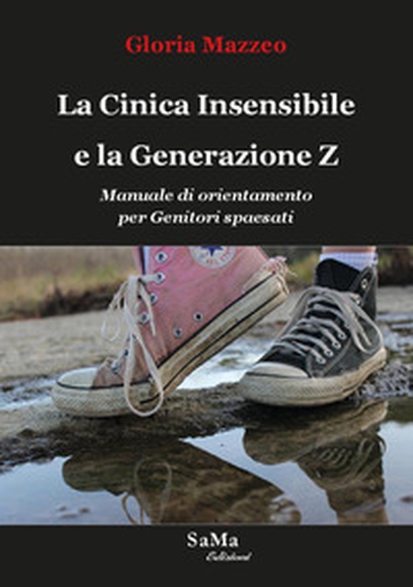 La Cinica Insensibile e la Generazione Z. Manuale di orientamento per genitori spaesati - Librerie.coop La Cinica Insensibile e la Generazione Z. Manuale di orientamento per genitori spaesati - Librerie.coop