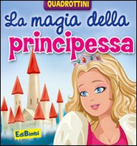 La magia della principessa - Librerie.coop