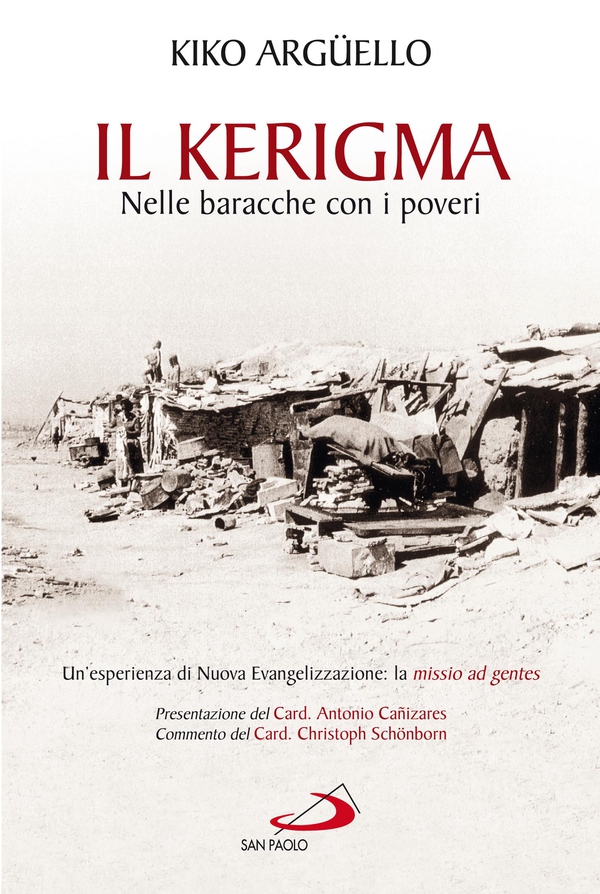 Il Kerigma. Nelle baracche con i poveri. Un'esperienza di Nuova Evangelizzazione: la missio ad gentes - Librerie.coop Il Kerigma. Nelle baracche con i poveri. Un'esperienza di Nuova Evangelizzazione: la missio ad gentes - Librerie.coop