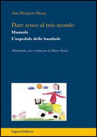 Dare senso al mio mondo. L'ospedale delle bambole. Manuale - Librerie.coop Dare senso al mio mondo. L'ospedale delle bambole. Manuale - Librerie.coop