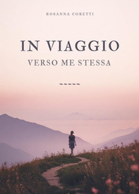In viaggio verso me stessa - Librerie.coop
