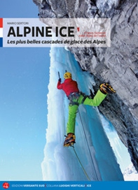 Alpine ice. Les plus belles cascades de glace dans les Alpes - Vol. 1 - Librerie.coop