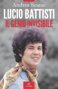 Lucio Battisti. Il genio invisibile - Librerie.coop Lucio Battisti. Il genio invisibile - Librerie.coop